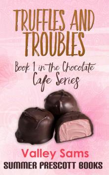 Truffles and Troubles: Book 1 in The Chocolate Cafe Series