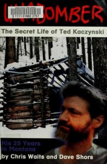 Unabomber : the secret life of Ted Kaczynski