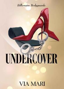 Undercover (Billionaire Bodyguards Book 2)