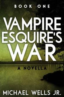 Vampire Esquire's War: A Novella