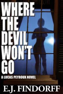 Where The Devil Won't Go: A Lucas Peyroux Novel