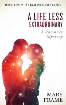 A Life Less Extraordinary (Extraordinary Series Book 2)