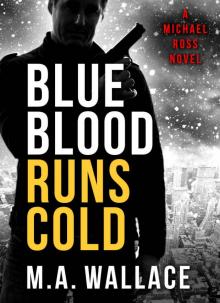 BLUE BLOOD RUNS COLD (A Michael Ross Novel Book 1)