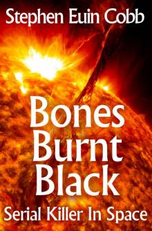 Bones Burnt Black: Serial Killer in Space