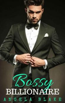 Bossy Billionaire: A Billionaire Boss Romance