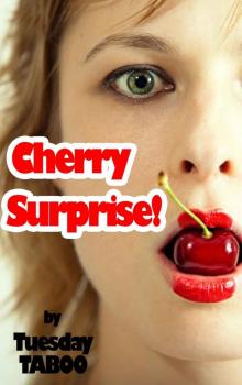 Cherry Surprise! (TABOO Forbidden Lust)