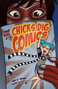 Chicks Dig Comics: A Celebration of Comic Books by the Women Who Love Them