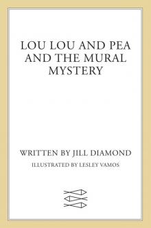 Lou Lou and Pea and the Mural Mystery