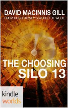 Silo Saga: The Choosing (Kindle Worlds Novella) (Silo 13)