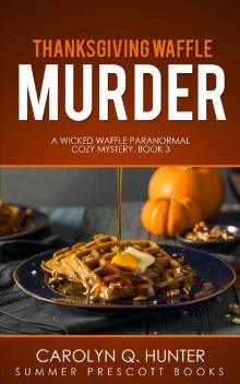 Thanksgiving Waffle Murder (Wicked Waffle Paranormal Cozies Book 3)