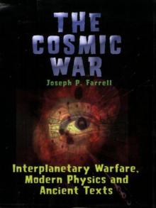 The Cosmic War: Interplanetary Warfare, Modern Physics and Ancient Texts