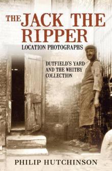 The Jack the Ripper Location Photographs: Dutfield's Yard and the Whitby Collection