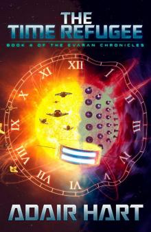 The Time Refugee: Book 4 of the Evaran Chronicles