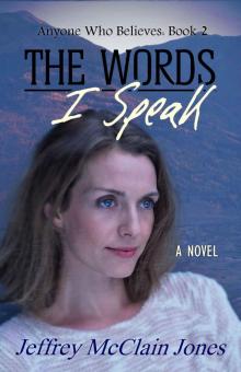 The Words I Speak (Anyone Who Believes Book 2)