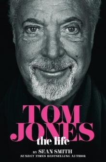 Tom Jones - the Life