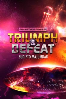 Triumph & Defeat (Shaitan Wars Book 4)