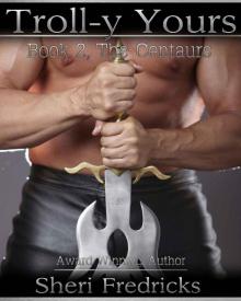 Troll-y Yours BBW Erotic Curvy Fantasy Romance (The Centaurs)