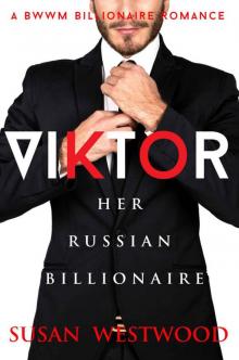 Viktor, Her Russian Billionaire: A BWWM Billionaire Romance