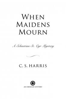 When Maidens Mourn: A Sebastian St. Cyr Mystery