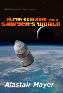 Alpha Centauri: Sawyer's World (T-Space: Alpha Centauri Book 2)