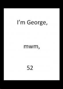 I'm George, mwm, 52