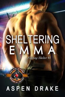 Sheltering Emma (Police and Fire: Operation Alpha): Finding Shelter #1