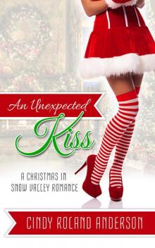 An Unexpected Kiss: A Christmas in Snow Valley Romance