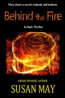 Behind the Fire: A Dark Thriller