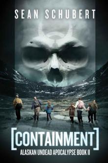 Containment (Alaskan Undead Apocalypse Book 2)