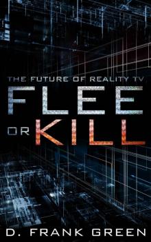 Flee or Kill: The Future Of Reality TV (Future Forward Book 2)