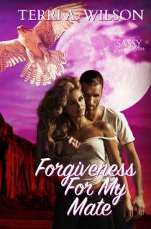 Forgiveness For My Mate: Sassy Ever After (Sanctuary for My Mate Book 1)