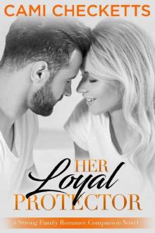 Her Loyal Protector: A Strong Family Romance Companion Novel