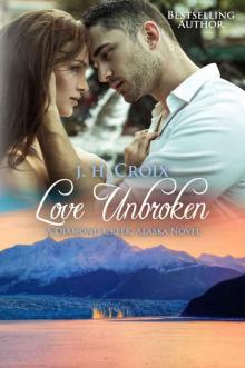 Love Unbroken (Diamond Creek, Alaska Novels Book 3)