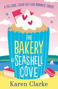 The Bakery at Seashell Cove: A feel-good, laugh-out-loud romantic comedy