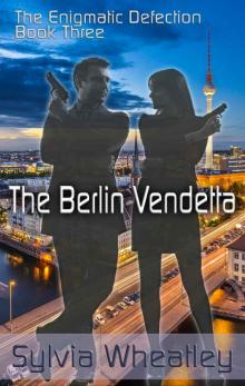 The Berlin Vendetta: Book 3 in the series 'The Enigmatic Defection'