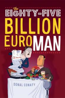 The Eighty-Five Billion Euro Man