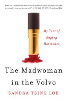 The Madwoman in the Volvo: My Year of Raging Hormones