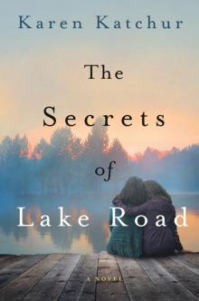 The Secrets of Lake Road: A Novel