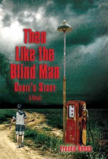 THEN LIKE THE BLIND MAN: Orbie's Story