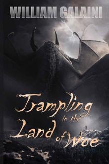 Trampling in the Land of Woe_Book One of Three