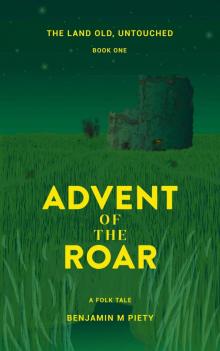 Advent of the Roar (The Land Old, Untouched Book 1)