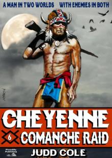 Comanche Raid (A Cheyenne Western--Book Six)