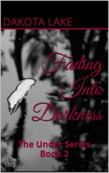 Fading Into Darkness: The Under Series Book 2