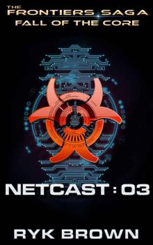 Fall of the Core_Netcast 03