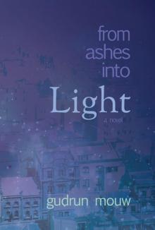 From Ashes Into Light: A Novel