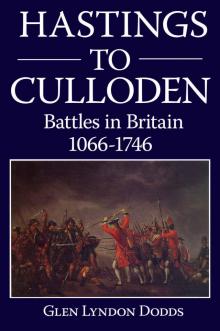 Hastings to Culloden - Battles in Britain 1066-1746