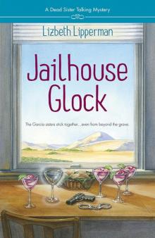 Jailhouse Glock (A Dead Sister Talking Mystery)