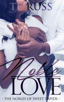 Noble Love (The Nobles of Sweet Rapids #1)