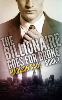 The Billionaire Goes For Broke: Book 1: London