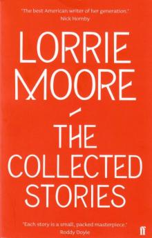 The Collected Stories of Lorrie Moore